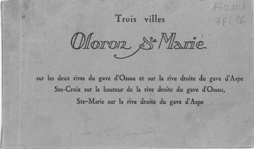 Trois villes Oloron Sainte Marie sur les deux rives du gave d'Ossau et sur la rive droite du gave d'Aspe [...]